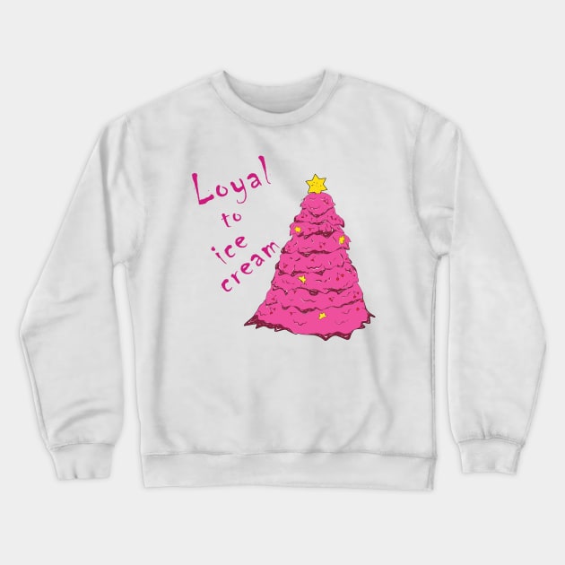 Loyal to ice cream Crewneck Sweatshirt by unclekestrel